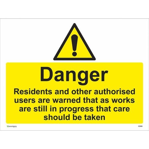 Danger Residents And Other Authorised Users Are Warned That as Works Are Still In Progress That Care Should Be Taken Sign, resident warning signs, caution signs uk, warning signs, work in progress signs