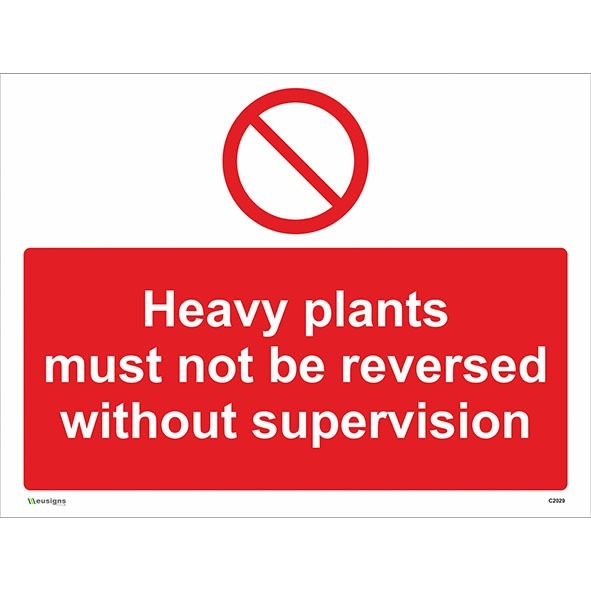 Heavy plants must not be reversed without supervision sign, construction site traffic signs, heavy plant handling signs, supervision required sign, prohibition sign