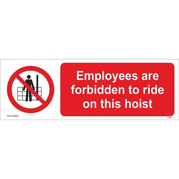 employees are forbidden to ride on this hoist sign, safety signs uk, self-adhesive signs, no admittance signs, health and safety stickers, prohibition signs, Restriction Signs, access restriction sign, no access sign
