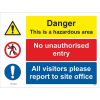 Danger This Is A Hazardous Area Sign / No Unauthorised Entry / All Visitors Please Report To Site Office Sign