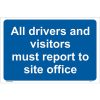All Drivers & Visitors Must Report To Site Office Sign
