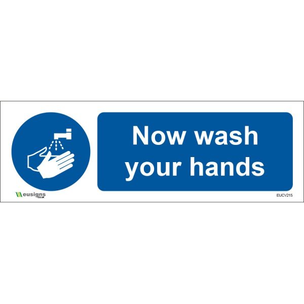 Now Wash Your Hands | EU Signs Ltd-Sign Manufacturer-Print Shop