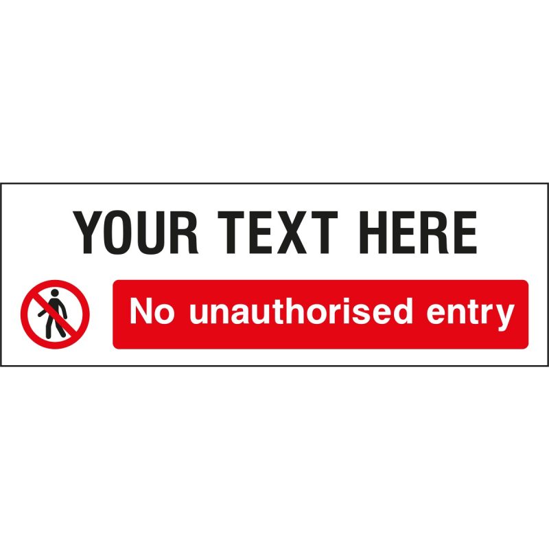unauthorised entry sign with your custom text, Access Restriction Signs, Prohibition Signs, Construction Site Signs, Health & Safety Signs, UK