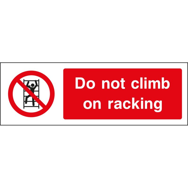 Do not climb on racking, warehouse safety signs, Health and safety signs, Access Restriction Signs, Prohibition Signs