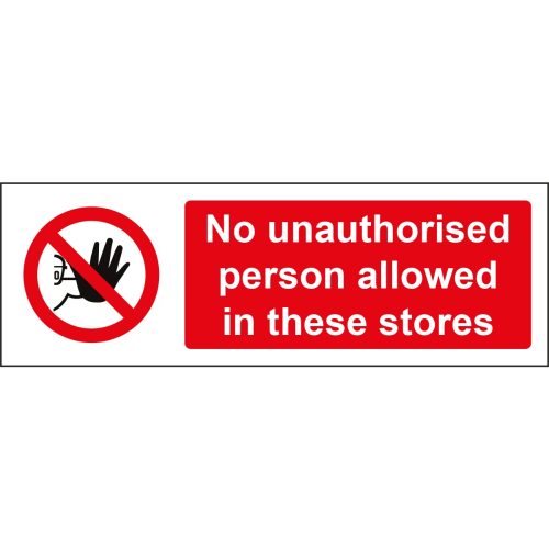 No unauthorised person allowed in these stores sign, no unauthorised entry sign, Access Restriction Signs, Prohibition Signs, Construction Site Signs, Health & Safety Signs, UK