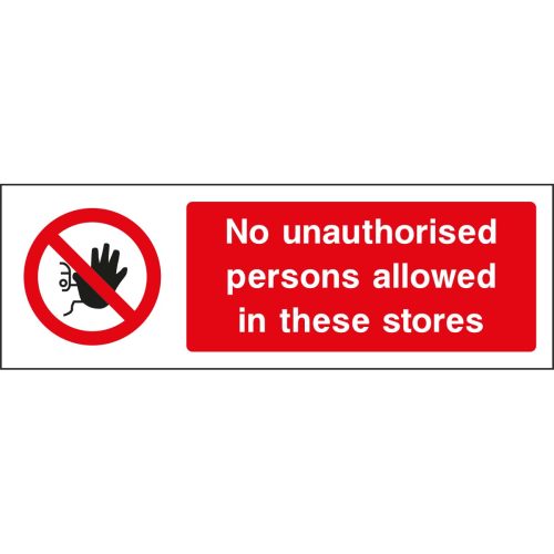 no unauthorised persons allowed in these stores, warehouse safety signs, Health and safety signs, Access Restriction Signs, Prohibition Signs