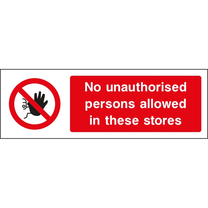 no unauthorised persons allowed in these stores, warehouse safety signs, Health and safety signs, Access Restriction Signs, Prohibition Signs