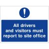 All drivers and visitors must report to site office sign