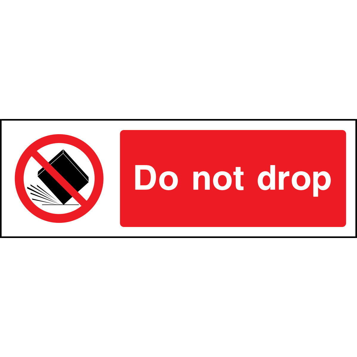 Do Not Drop Sign EU Signs Ltd Sign Manufacturer Print Shop