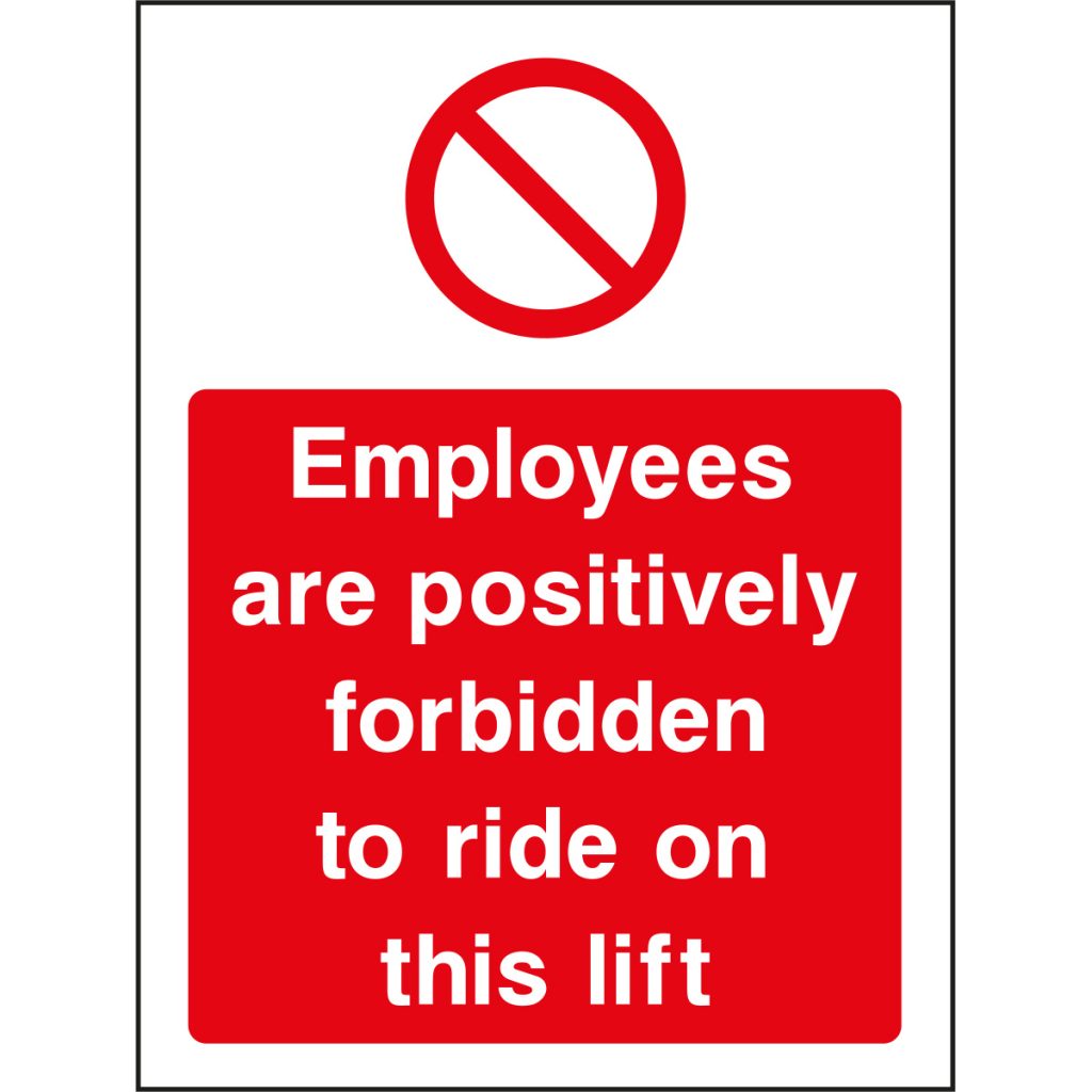 Employees Are Positively Forbidden To Ride On This Lift Sign ...
