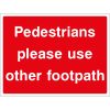 Pedestrians please use other footpath please use other footpath sign