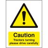 Caution tractors turning please drive carefullly sign
