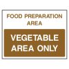 Food preparation area. Vegetable area only sign