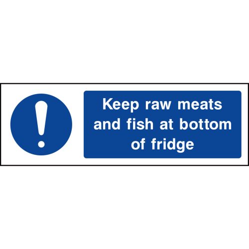 Keep raw meats fand fish at the bottom of the fridge sign