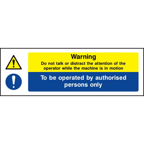 Warning! Do not distract operator. Operated by authorised persons only sign