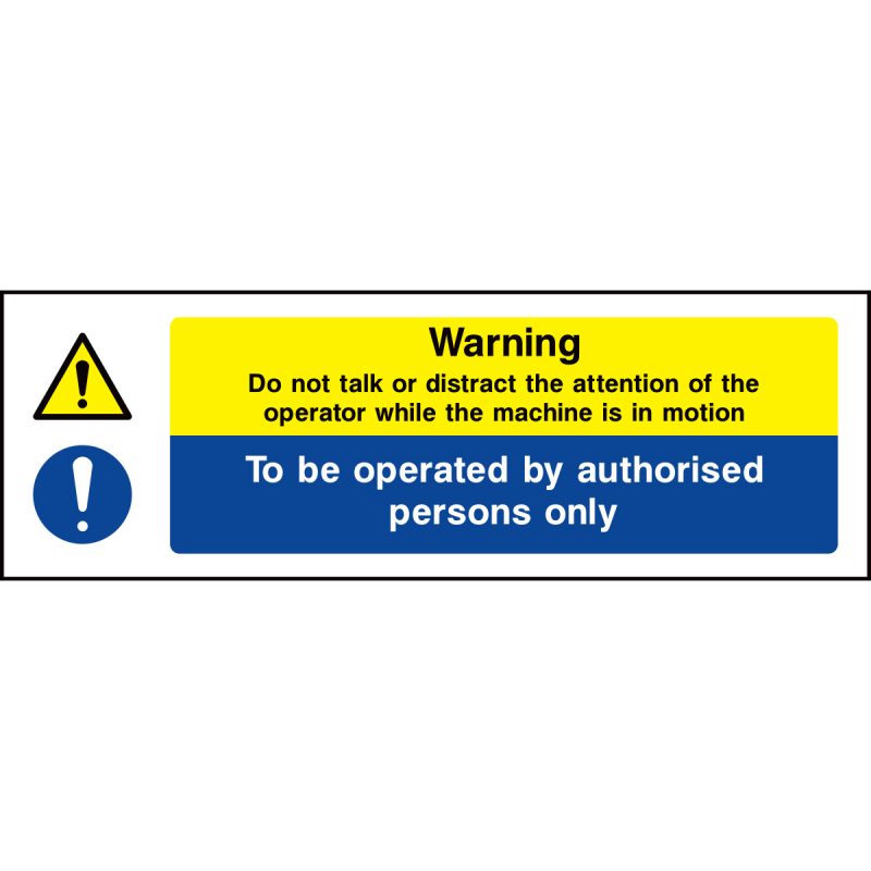 Warning! Do not distract operator. Operated by authorised persons only sign
